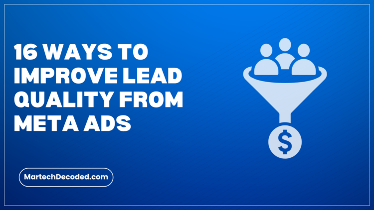 16 Ways to Improve Lead Quality From Meta Ads